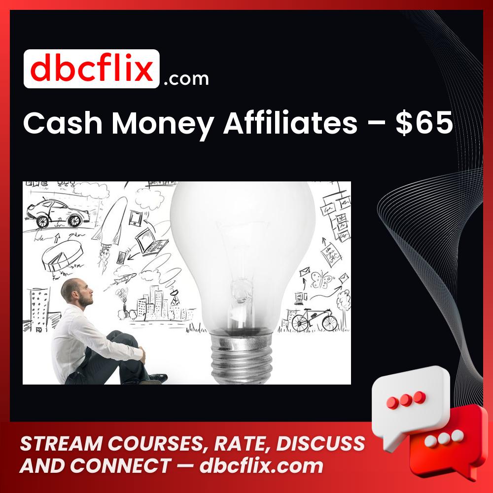 Cash Money Affiliates – $65 free downoad, dbcflix, dbcflix.com, storedbc.com, downloadbusinesscourse, mega, google drive