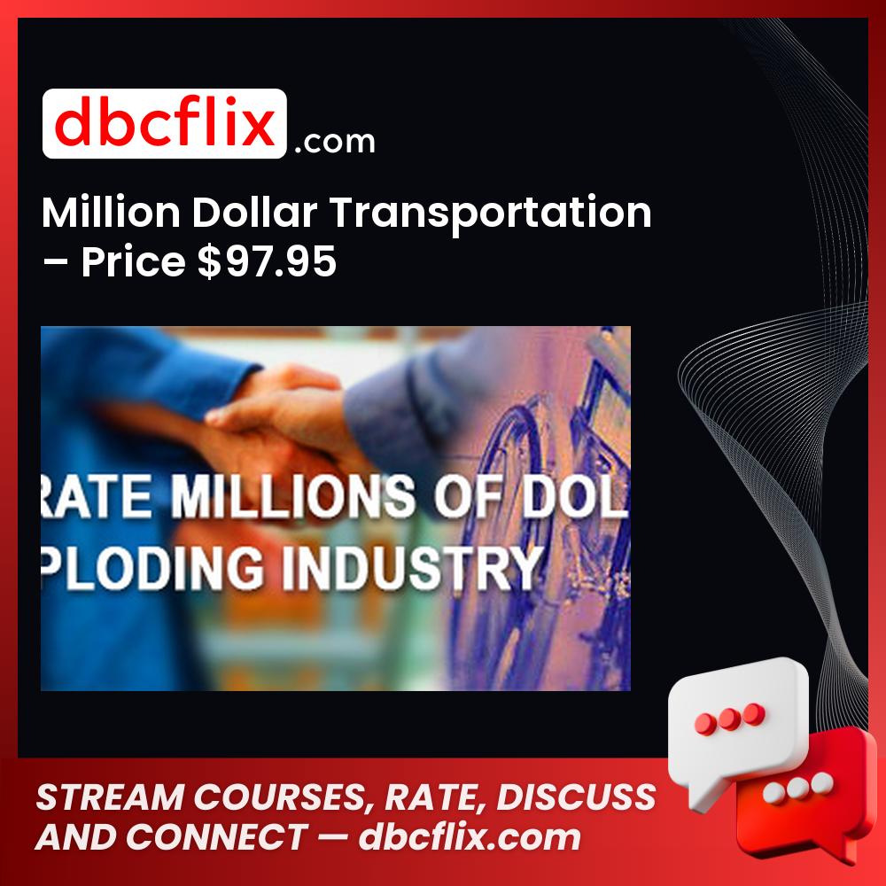 Million Dollar Transportation – Price $97.95 free downoad, dbcflix, dbcflix.com, storedbc.com, downloadbusinesscourse, mega, google drive