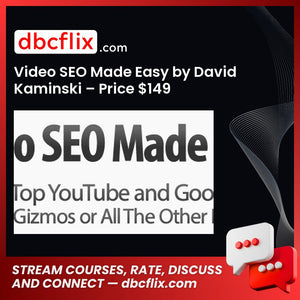Video SEO Made Easy by David Kaminski – Price $149 free downoad, dbcflix, dbcflix.com, storedbc.com, downloadbusinesscourse, mega, google drive