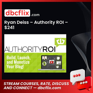 Ryan Deiss – Authority ROI – $241 free downoad, dbcflix, dbcflix.com, storedbc.com, downloadbusinesscourse, mega, google drive