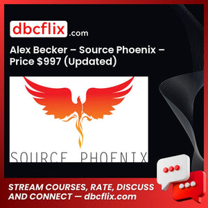 Alex Becker – Source Phoenix – Price $997 (Updated) free downoad, dbcflix, dbcflix.com, storedbc.com, downloadbusinesscourse, mega, google drive