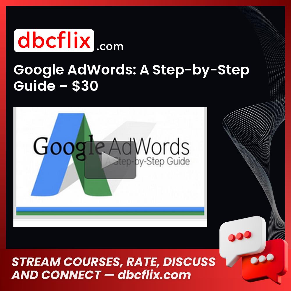 Google AdWords: A Step-by-Step Guide – $30 free downoad, dbcflix, dbcflix.com, storedbc.com, downloadbusinesscourse, mega, google drive