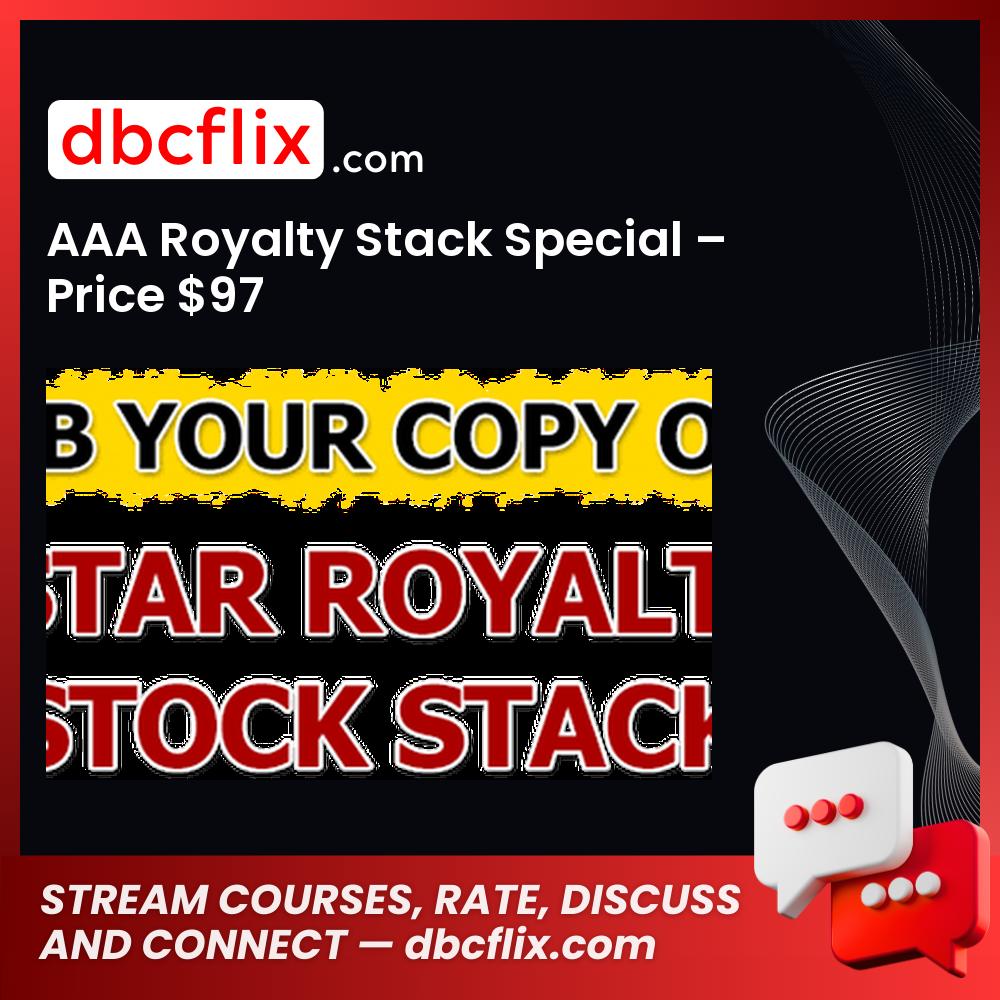 AAA Royalty Stack Special – Price $97 free downoad, dbcflix, dbcflix.com, storedbc.com, downloadbusinesscourse, mega, google drive