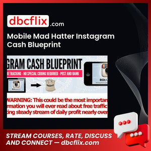 Mobile Mad Hatter Instagram Cash Blueprint free downoad, dbcflix, dbcflix.com, storedbc.com, downloadbusinesscourse, mega, google drive