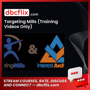Targeting Mills (Training Videos Only) free downoad, dbcflix, dbcflix.com, storedbc.com, downloadbusinesscourse, mega, google drive