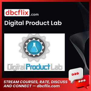 Digital Product Lab free downoad, dbcflix, dbcflix.com, storedbc.com, downloadbusinesscourse, mega, google drive