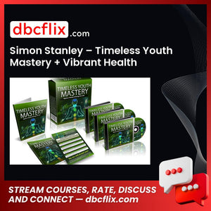 Simon Stanley – Timeless Youth Mastery + Vibrant Health Hypnosis free downoad, dbcflix, dbcflix.com, storedbc.com, downloadbusinesscourse, mega, google drive