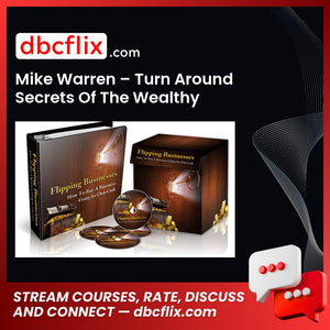 Mike Warren – Turn Around Secrets Of The Wealthy free downoad, dbcflix, dbcflix.com, storedbc.com, downloadbusinesscourse, mega, google drive