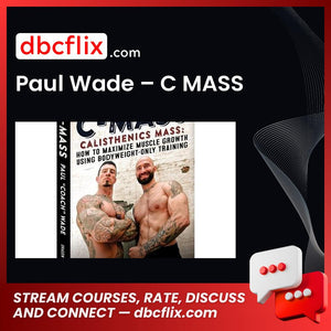 Paul Wade – C MASS free downoad, dbcflix, dbcflix.com, storedbc.com, downloadbusinesscourse, mega, google drive