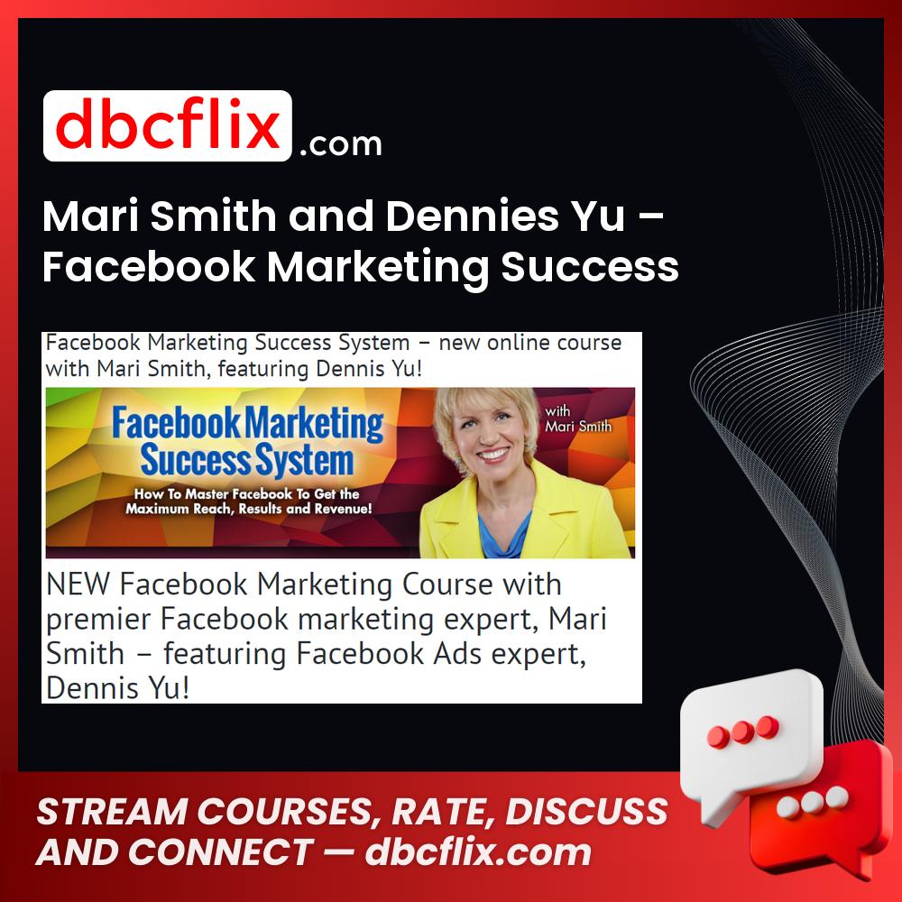 Mari Smith and Dennies Yu – Facebook Marketing Success System free downoad, dbcflix, dbcflix.com, storedbc.com, downloadbusinesscourse, mega, google drive