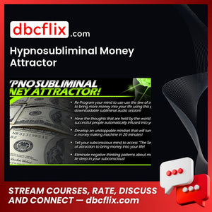 Hypnosubliminal Money Attractor free downoad, dbcflix, dbcflix.com, storedbc.com, downloadbusinesscourse, mega, google drive