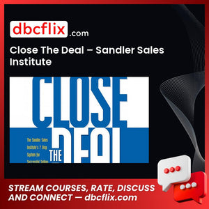Close The Deal – Sandler Sales Institute free downoad, dbcflix, dbcflix.com, storedbc.com, downloadbusinesscourse, mega, google drive