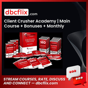 Client Crusher Academy | Main Course + Bonuses + Monthly Intensive Program + Platinum Training free downoad, dbcflix, dbcflix.com, storedbc.com, downloadbusinesscourse, mega, google drive
