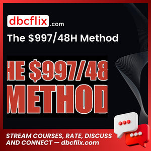 The $997/48H Method free downoad, dbcflix, dbcflix.com, storedbc.com, downloadbusinesscourse, mega, google drive
