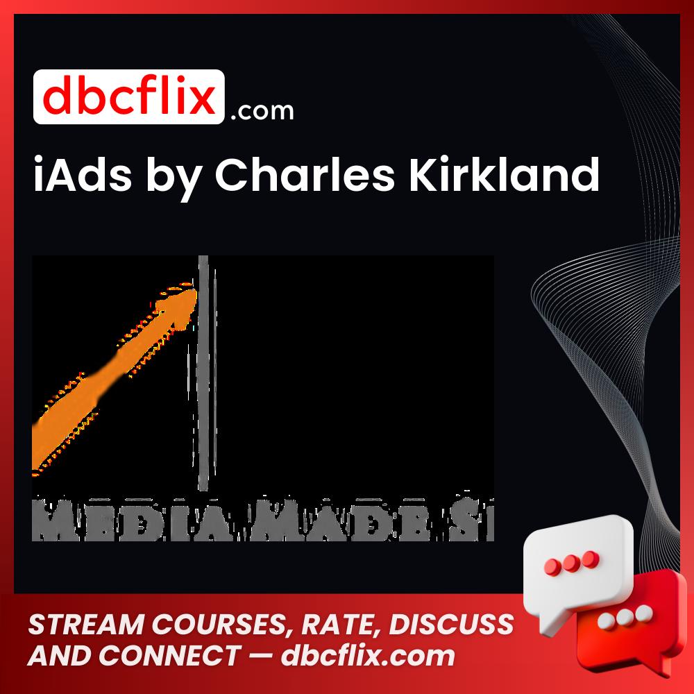iAds by Charles Kirkland free downoad, dbcflix, dbcflix.com, storedbc.com, downloadbusinesscourse, mega, google drive