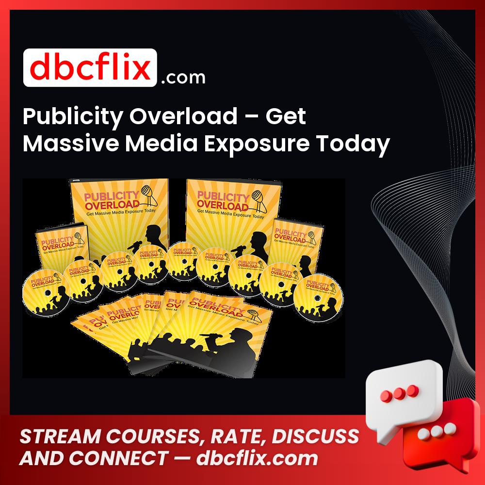 Publicity Overload – Get Massive Media Exposure Today free downoad, dbcflix, dbcflix.com, storedbc.com, downloadbusinesscourse, mega, google drive