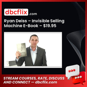 Ryan Deiss – Invisible Selling Machine E-Book – $19.95 free downoad, dbcflix, dbcflix.com, storedbc.com, downloadbusinesscourse, mega, google drive