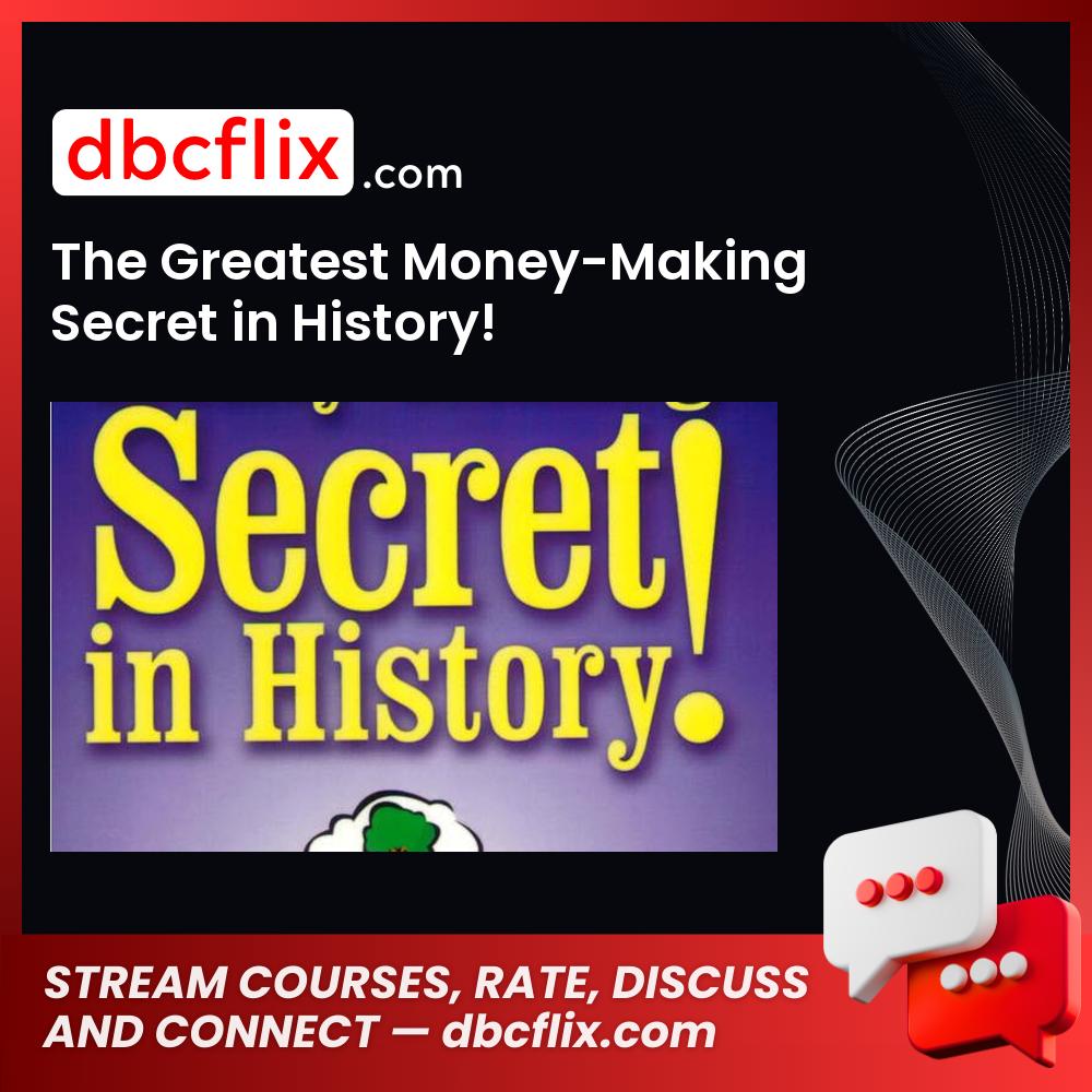 The Greatest Money-Making Secret in History! free downoad, dbcflix, dbcflix.com, storedbc.com, downloadbusinesscourse, mega, google drive