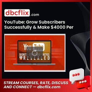 YouTube: Grow Subscribers Successfully & Make $4000 Per Month free downoad, dbcflix, dbcflix.com, storedbc.com, downloadbusinesscourse, mega, google drive