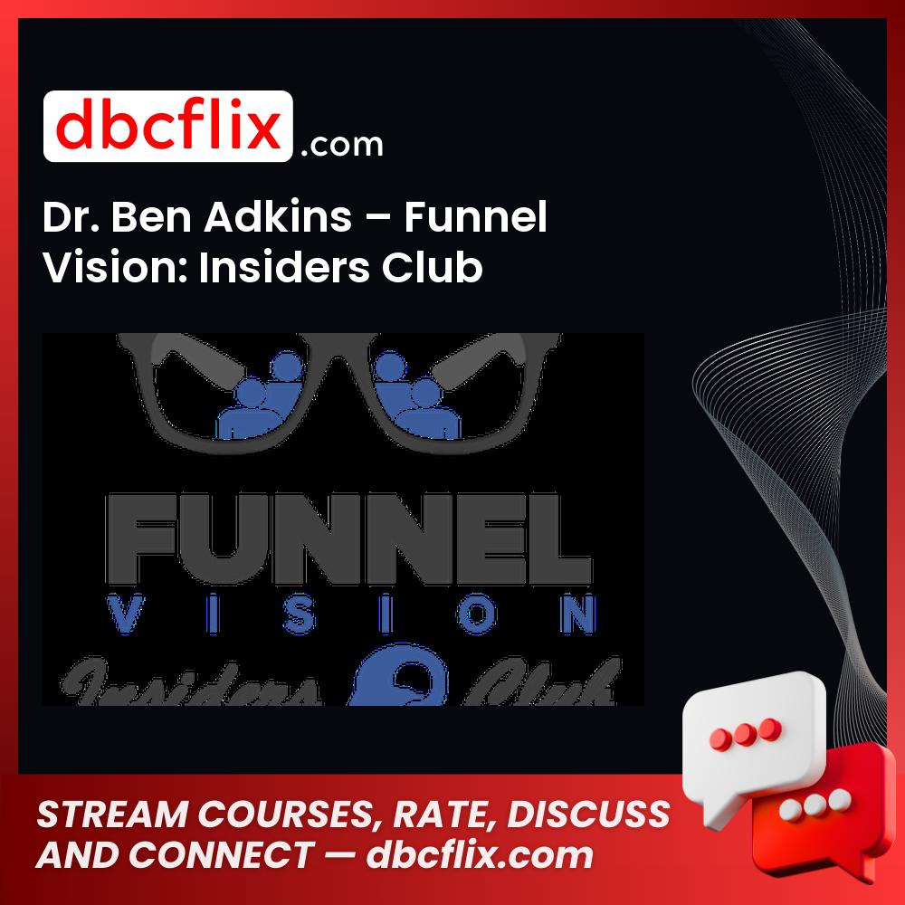 Dr. Ben Adkins – Funnel Vision: Insiders Club free downoad, dbcflix, dbcflix.com, storedbc.com, downloadbusinesscourse, mega, google drive