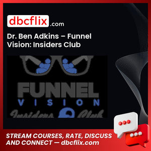 Dr. Ben Adkins – Funnel Vision: Insiders Club free downoad, dbcflix, dbcflix.com, storedbc.com, downloadbusinesscourse, mega, google drive
