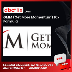 GMM (Get More Momentum) 10x Formula free downoad, dbcflix, dbcflix.com, storedbc.com, downloadbusinesscourse, mega, google drive