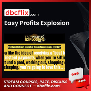 Easy Profits Explosion free downoad, dbcflix, dbcflix.com, storedbc.com, downloadbusinesscourse, mega, google drive