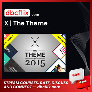X | The Theme free downoad, dbcflix, dbcflix.com, storedbc.com, downloadbusinesscourse, mega, google drive