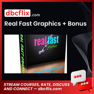 Real Fast Graphics + Bonus free downoad, dbcflix, dbcflix.com, storedbc.com, downloadbusinesscourse, mega, google drive