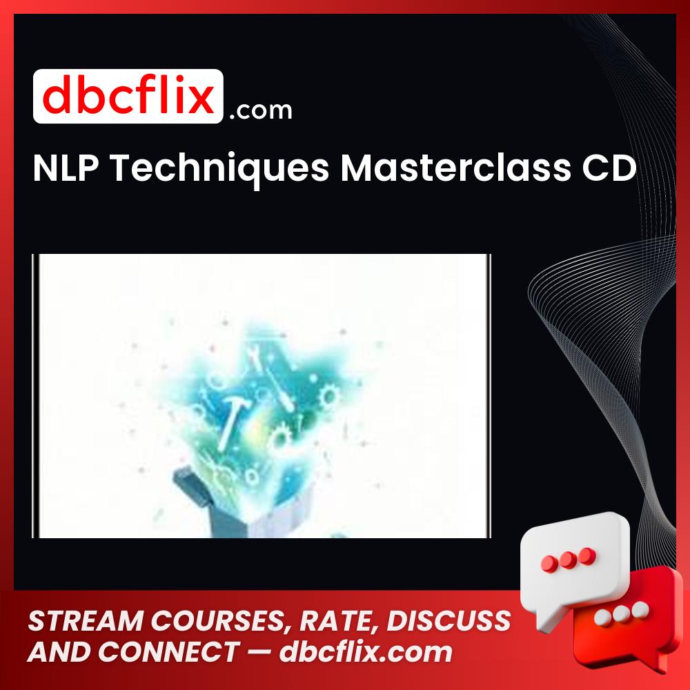 NLP Techniques Masterclass CD free downoad, dbcflix, dbcflix.com, storedbc.com, downloadbusinesscourse, mega, google drive
