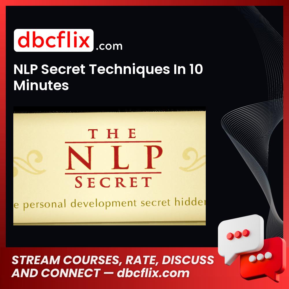 NLP Secret Techniques In 10 Minutes free downoad, dbcflix, dbcflix.com, storedbc.com, downloadbusinesscourse, mega, google drive