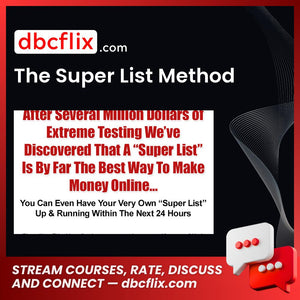 The Super List Method free downoad, dbcflix, dbcflix.com, storedbc.com, downloadbusinesscourse, mega, google drive