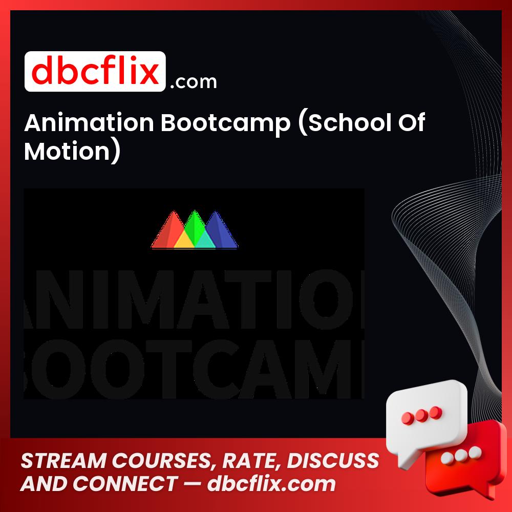 Animation Bootcamp (School Of Motion) free downoad, dbcflix, dbcflix.com, storedbc.com, downloadbusinesscourse, mega, google drive