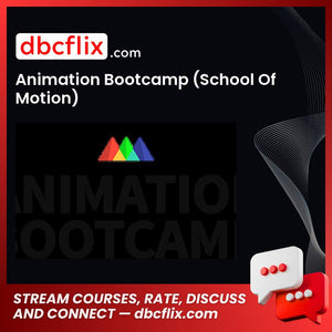 Animation Bootcamp (School Of Motion) free downoad, dbcflix, dbcflix.com, storedbc.com, downloadbusinesscourse, mega, google drive