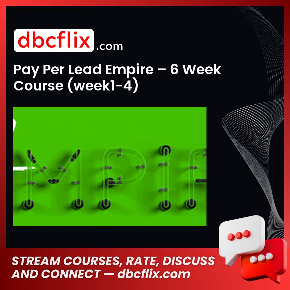Pay Per Lead Empire – 6 Week Course (week1-4) free downoad, dbcflix, dbcflix.com, storedbc.com, downloadbusinesscourse, mega, google drive