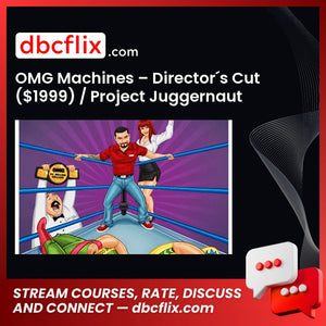 OMG Machines – Director´s Cut ($1999) / Project Juggernaut 2015 ($4999) free downoad, dbcflix, dbcflix.com, storedbc.com, downloadbusinesscourse, mega, google drive