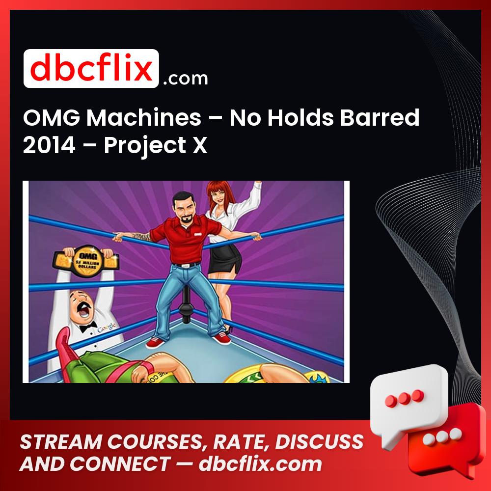 OMG Machines – No Holds Barred 2014 – Project X free downoad, dbcflix, dbcflix.com, storedbc.com, downloadbusinesscourse, mega, google drive