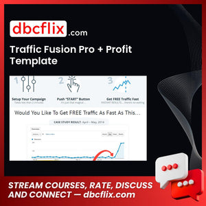 Traffic Fusion Pro + Profit Template free downoad, dbcflix, dbcflix.com, storedbc.com, downloadbusinesscourse, mega, google drive