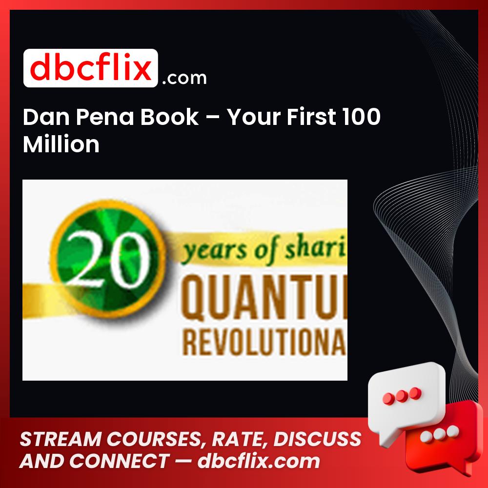 Dan Pena Book – Your First 100 Million free downoad, dbcflix, dbcflix.com, storedbc.com, downloadbusinesscourse, mega, google drive