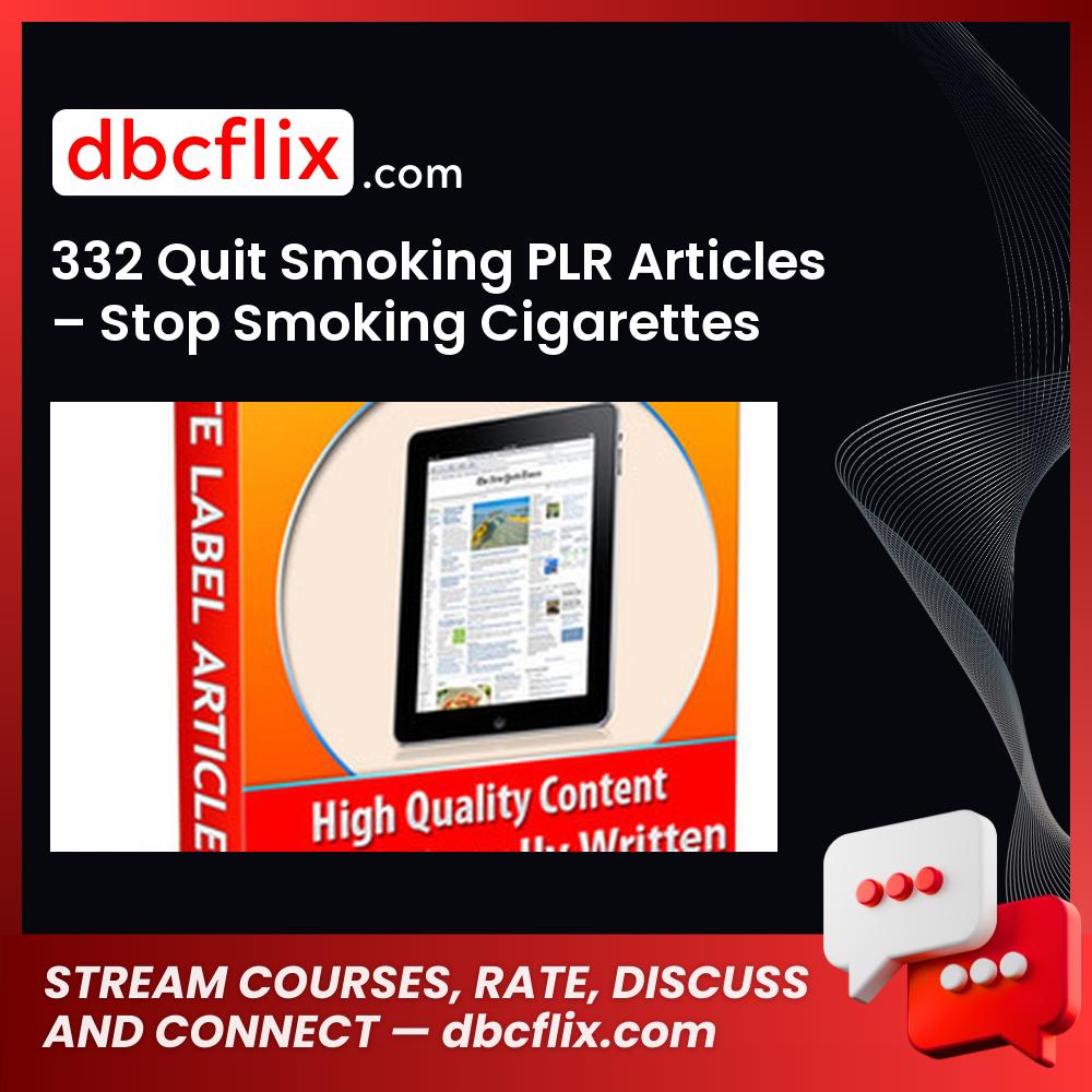 332 Quit Smoking PLR Articles – Stop Smoking Cigarettes free downoad, dbcflix, dbcflix.com, storedbc.com, downloadbusinesscourse, mega, google drive
