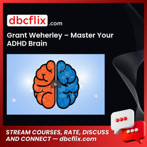 Grant Weherley – Master Your ADHD Brain free downoad, dbcflix, dbcflix.com, storedbc.com, downloadbusinesscourse, mega, google drive
