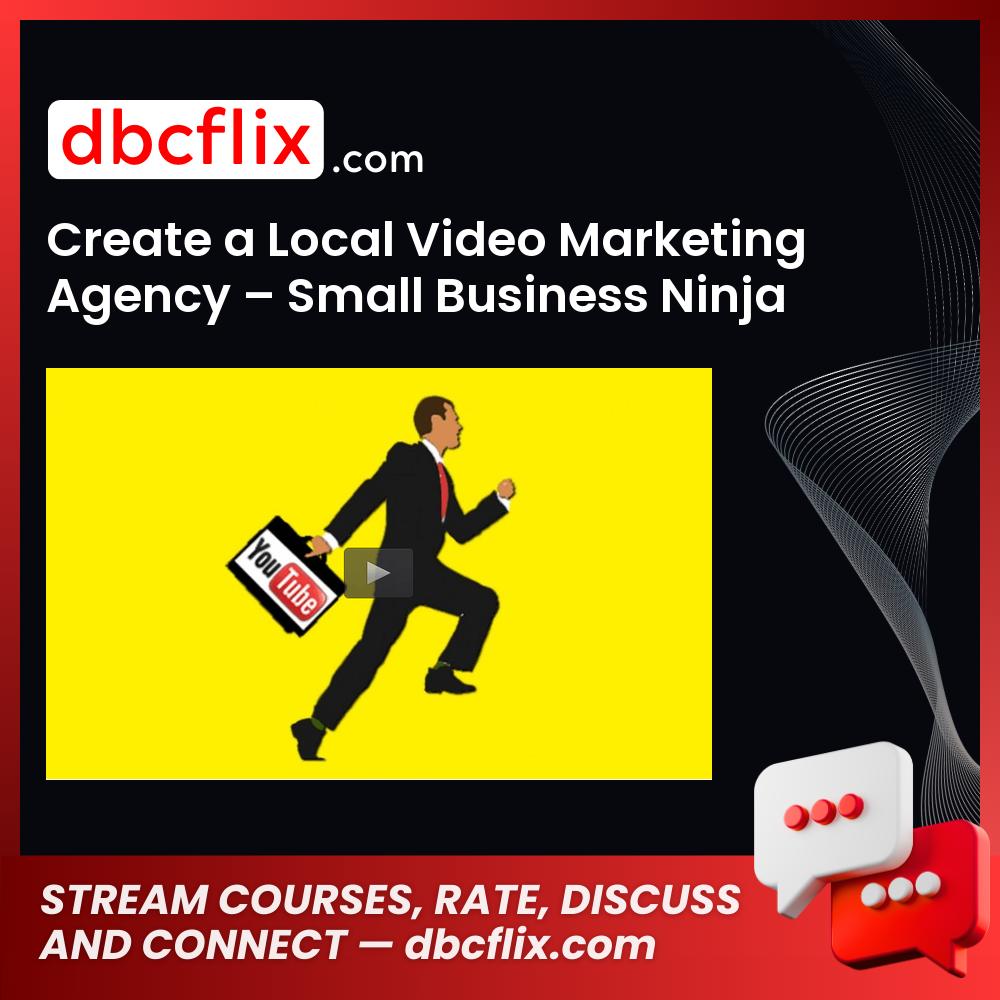 Create a Local Video Marketing Agency – Small Business Ninja free downoad, dbcflix, dbcflix.com, storedbc.com, downloadbusinesscourse, mega, google drive