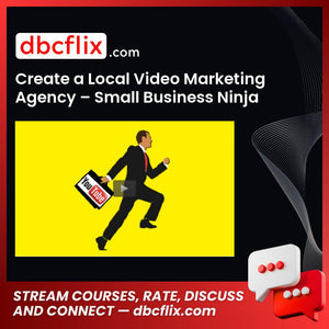 Create a Local Video Marketing Agency – Small Business Ninja free downoad, dbcflix, dbcflix.com, storedbc.com, downloadbusinesscourse, mega, google drive
