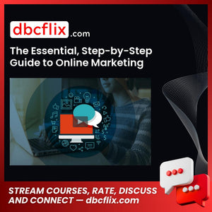 The Essential, Step-by-Step Guide to Online Marketing  free downoad, dbcflix, dbcflix.com, storedbc.com, downloadbusinesscourse, mega, google drive