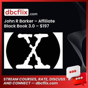 John R Barker – Affiliate Black Book 3.0 – $197 free downoad, dbcflix, dbcflix.com, storedbc.com, downloadbusinesscourse, mega, google drive