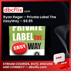 Ryan Reger – Private Label The EasyWay – $9.95 free downoad, dbcflix, dbcflix.com, storedbc.com, downloadbusinesscourse, mega, google drive