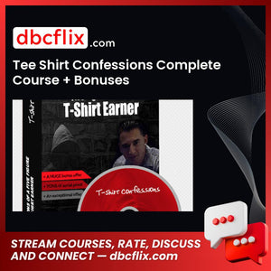 Tee Shirt Confessions Complete Course + Bonuses free downoad, dbcflix, dbcflix.com, storedbc.com, downloadbusinesscourse, mega, google drive