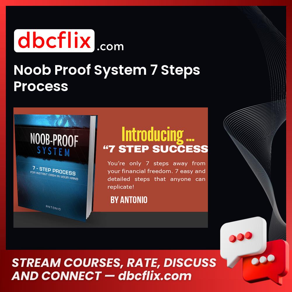 Noob Proof System 7 Steps Process free downoad, dbcflix, dbcflix.com, storedbc.com, downloadbusinesscourse, mega, google drive