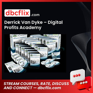 Derrick Van Dyke – Digital Profits Academy free downoad, dbcflix, dbcflix.com, storedbc.com, downloadbusinesscourse, mega, google drive