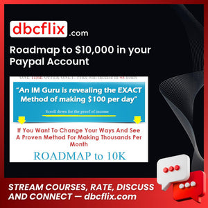 Roadmap to $10,000 in your Paypal Account  free downoad, dbcflix, dbcflix.com, storedbc.com, downloadbusinesscourse, mega, google drive